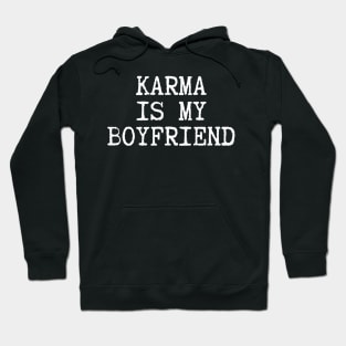 Karma is my boyfriend Hoodie